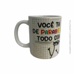 Caneca - Você tá de Parabéns todo dia - nº 59
