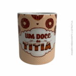 Caneca - Um Doce de Titia - nº 41